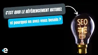 C'est quoi le référencement naturel ? Comment améliorer le SEO de vos pages web ?