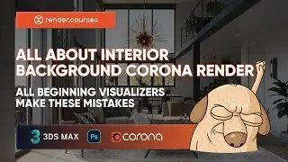 All about Interior Background CORONA RENDER | Tutorial for beginner visualizers | Need to know it
