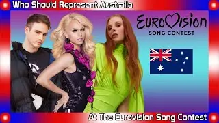 Who Should Represent Australia At The Eurovision Song Contest 2024