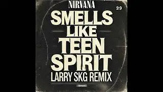 Nirvana - Smells like teen spirit (Larry SKG Remix)