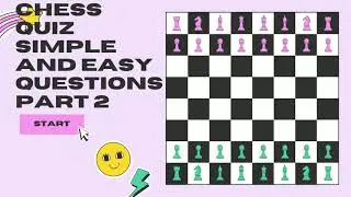 CHESS QUIZ PART 2 | FOR FUN AND KNOWLEDGE SIMPLE  QUESTIONS | COMMENT THE ANSWERS YOU GOT DOWN......