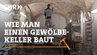 Wie man einen Gewölbekeller baut | SWR Handwerkskunst