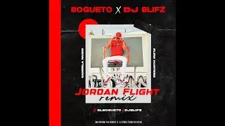 Jordan Flight | El Bogueto x Dj Blifz