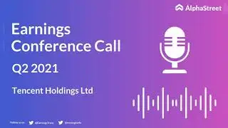 0700 Stock | Tencent Holdings Ltd Q2 2021 Earnings Call