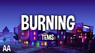 Tems - Burning (Lyrics)