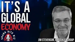 #241 It's a GLOBAL Economy with Jim Stevenson of Bletchley Group