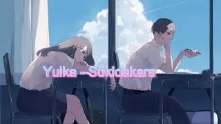 Yuika - Suki Dakara 好きだから Eng/Kan/Rom Lyrics