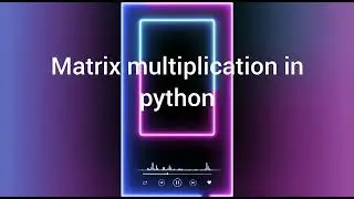 matrix multiplication in python