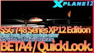 X-Plane 12, QuickLook / SSG B748 Series XP12 Edition BEAT4 Upadate! / Change log in the description.