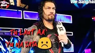 Miss You Roman Reigns Tu Laut Aa Yu Na Sata