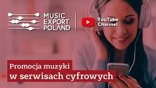 Promocja muzyki w serwisach cyfrowych | Webinarium Music Export Poland