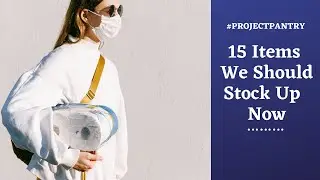 15 Items We Should Stock Up Now  