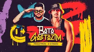 BOTO GOSTOZIM -Megatron Feat É O ÍNDIO