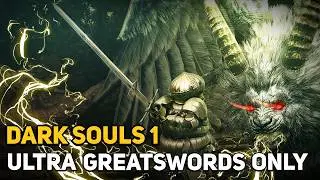 How to Beat DARK SOULS 1 With Only Ultra Greatswords