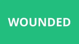 How To Pronounce Wounded - Pronunciation Academy