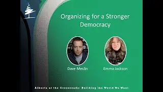 Alberta at the Crossroads: Organizing for a Stronger Democracy - Dave Meslin and Emma Jackson