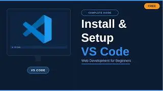 How to Install & Setup VS Code | Top Extensions | Best Themes | Complete Beginner's Guide 