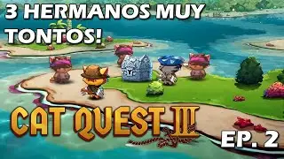 3 HERMANOS MUY TONTOS! - EP 2 - Cat Quest 3