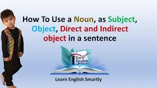 How to use a Noun as Subject, Object, Direct, and Indirect Object in a Sentence
