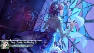 「Nightcore」 → Broken Yet Holding On