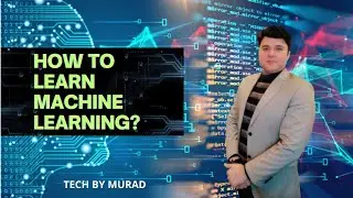 How to Learn Machine Learning? | TECH BY MURAD