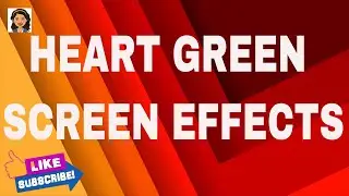 HEART GREEN SCREEN EFFECTS