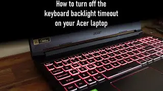 How to turn off Acer keyboard backlight timeout