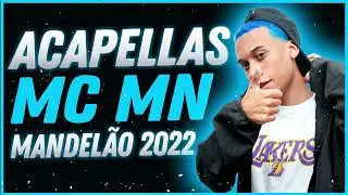 PACK DE  ACAPELLAS MC MN, MANDELÃO 2022