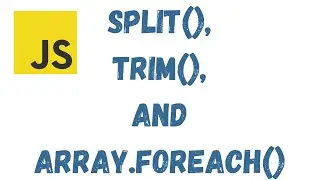 18 - split(), trim(), and array.forEach()