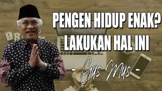 Nyimak Gus Mus  Beginilah Orang Yang Paling Enak Hidupnya I Tips Hidup Enak