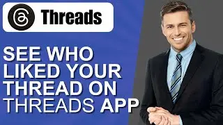 How To See Who Liked Your Thread On Threads App