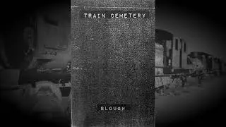 Train Cemetery - Slough (2016)