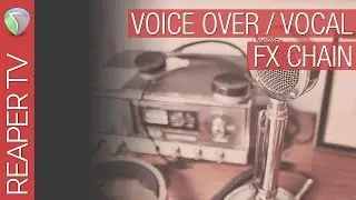 Voice Over / Vocal / Podcast FX Chain in Reaper