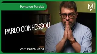 Pablo confessou | Ponto de Partida