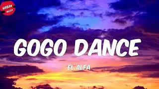 El Alfa - Gogo Dance (Letra/Lyrics)