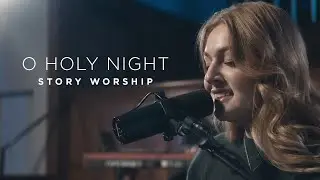 O Holy Night - The Story Worship
