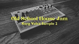 Old School House Jam | Korg Volca Sample