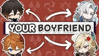 Your Boyfriend 💖  Genshin Impact