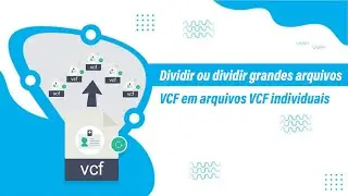 Dividir arquivos Vcard (VCF) usando a ferramenta Vcard Splitter - Softaken Software
