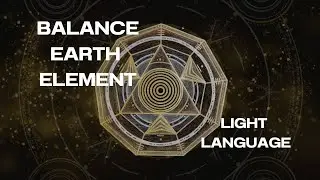 Earth element balance  with Sacred geometry and  Light Language transmission