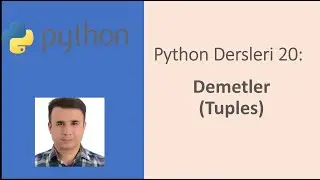 Python Dersleri 20: Demetler (Tuples) 