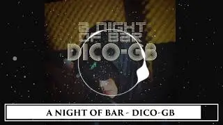 A NIGHT OF BAR - DICO-GB x Pro.d KARS