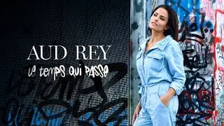 Aud Rey - Le temps qui passe (Lyrics Video)