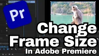 How to Change Frame Size in Adobe Premiere Pro CC | Adobe Tutorial