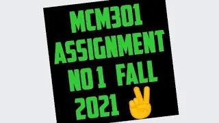 MCM301 Assignment 1 || MCM301 Assignment No 1 Solution Fall 2021