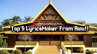 Top 5 Lyrics Maker From Riau!!