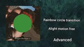 Alight Motion Rainbow Circle Rotation Transition tutorial (Advanced)