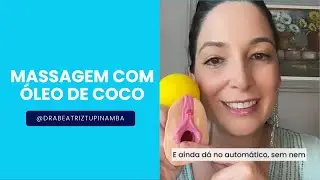 Desperte a libido em você   massagem com óleo de coco
