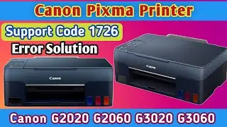 Canon Pixma G3060 Support Code 1726 || Canon Color Printer G3060 Solve Error Code 1726 ||