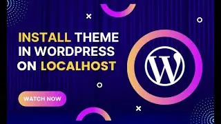 How to Install a WordPress Theme On Localhost
